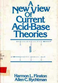 A New View Of Current Acid Base Theories