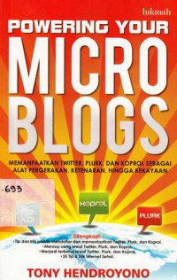 Power your microblogs:memanfaatkan twitter, plurk, dan koprol sebagai alat percetakan, ketenaran, hingga kekayaan