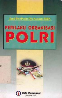 Perilaku organisasi polri / Jend. Pol. Kunarto