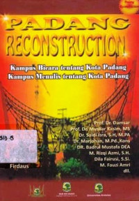 Padang Reconstruction : Kampus Bicara Tentang Kota Padang,Kampus Menulis Tentang Kota Padang