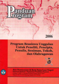 Panduan Progeram Beasiswa Unggulan Untuk Peneliti, Pencipta, Penulis, Seniman, Tokoh, dan Olahragawan 2006