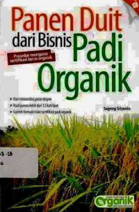 panen duit dari bisnis padi organik : prosedur mengurus sertifikasi beras organik