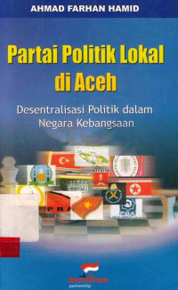 Partai politik lokal di Aceh : Desentralisasi politik dalam negara kebangsaan