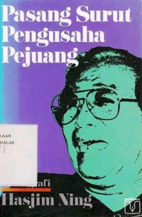 Pasang Surut Pengusaha Pejuang : Otobiografi Hasjim Ning