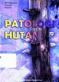 Patologi Hutan / Sm.Widyastuti,Sumardi,Harjono