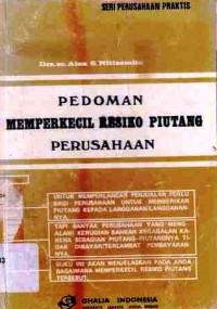 Pedoman Memperkecil Resiko Piutang Perusahaan / Alex S. Nitisemito