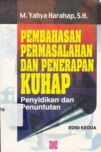 Pembahasan Permasalahan Dan Penerapan Kuhap Penyidikan Dan Penuntutan