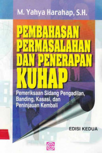 Pembahasan Permasalahan Dan Penerapan Kuhap : Pemeriksaan Sidang Pengadilan, Banding, Kasasi, Dan Peninjauan Kembali