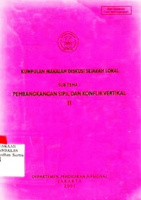 Kumpulan Makalah Diskusi Sejarah Lokal : Pembangkangan Sipil Dan Konflik Vertikal Ii