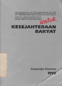 Pembangunan Nasional Untuk Kesejahterahan Rakyat / Soepardjo Roestam