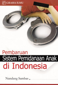 Pembaruan Sistem Pemidanaan Anak di Indonesia