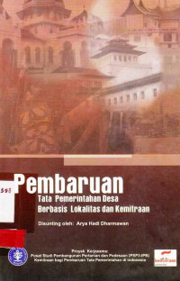 Pembaruan Tata Pemerintahan Desa Berbasis Lokalitas Dan Kemitraan / Arya Hadi Darmawan