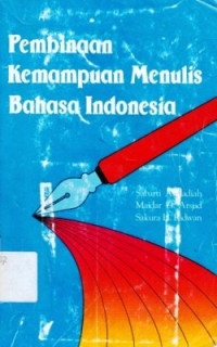 Pembinaan Kemampuan Menulis Bahasa Indonesia