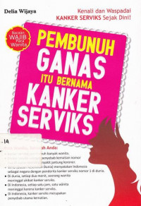 Pembunuh Ganas Itu Bernama Kanker Serviks