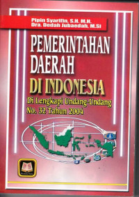 Pemerintahan Daerah di Indonesia : dilengkapi undang-undang no. 32 tahun 2004