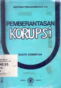 Pemberantasan korupsi : suatu komentar