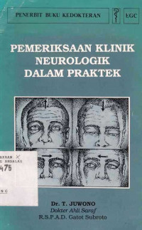 Pemeriksaan Klinik Neurologik Dalam Praktek / T. Juwono