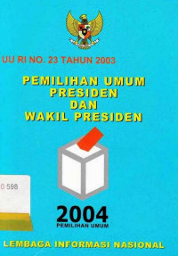 UU RI No. 23 Tahun 2003 Pemilihan Umum Presiden Dan Wakil Presiden 2004