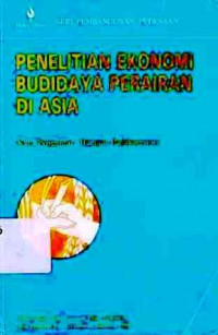 Penelitian Ekonomi Budidaya Perairan Di Asia = Aquacultore Economics Research In Asia