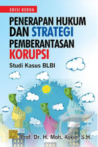 Penerapan Hukum dan Strategi Pemberantasan Korupsi : Studi Kasus BLBI