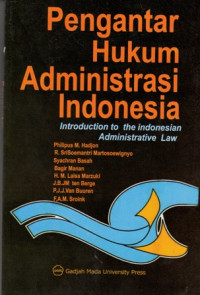 Pengantar Hukum Administrasi Indonesia : Introduction to the indonsian administrative law