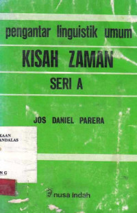 Pengantar Linguistik Umum : Kisah Zaman seri A/ Jos Daniel Parera