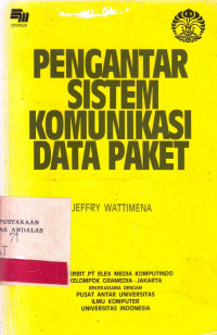 Pengantar Sistem Komunikasi Data Paket : Pemanfaatan Jaringan x.25 (SKDP) Oleh Pemakai  Protokol SNA/SDLC / Jeffry A. Wattimena