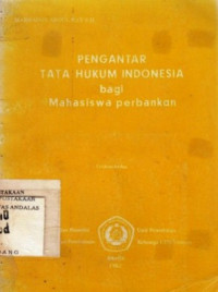 Pengantar Tata Hukum Indonesia Bagi Mahasiswa Perbankan / Marhainis Abdul Hay