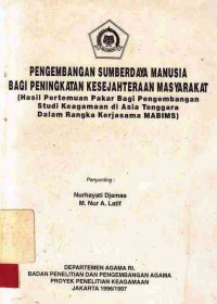 Pengembangan Sumberdaya Manusia Bagi Peningkatan Kesejahteraan Masyarakat (Hasil Pertemuan Pakar Bagi Pengembangan Studi Keagamaan di Asia Tenggara Dalam Rangka Kerjasama MABIMS)