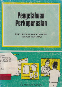 Pengetahuan Perkoperasian : Buku Pelajaran Koperasi Tingkat Pertama