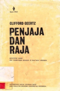 Penjaja Dan Raja : Perubahan Sosial Dan Modernisasi Ekonomi Di Dua Kota Indonesia