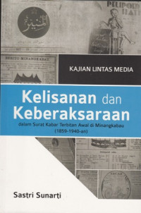 Kajian lintas media Kelisanan dan Keberaksaraan:dalam Surat Kabar Terbitan Awal di Minangkabau (1859-1940)