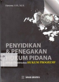 Penyidikan Dan Penegakan Hukum Pidana Melalui Pendekatan Hukum Progresif