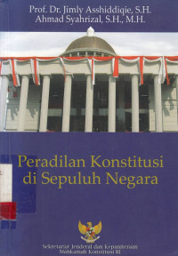 Peradilan Konstitusi di Sepuluh Negara / Jimly Asshiddiqie; Ahmad Syahrizal; Mahkamah Konstitusi