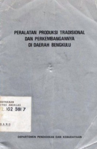 Peralatan Produksi Tradisional Dan Perkembangannya Di Daerah Bengkulu