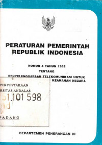 Peraturan Pemerintah Republik Indoensia Nomor 4 Tahun 1992 Tentang Penyelenggaraan Telekomunikasi Untuk Keperluan Pertahanan Keamanan Negara