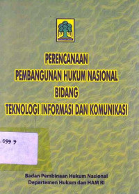 Perencanaan Pembangunan Hukum Nasional Bidang Teknologi Informasi Dan Komunikasi