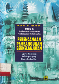 Perencanaan pembangunan berkelanjutan : upaya mencapai kehidupan yang makin berkualitas buku 2