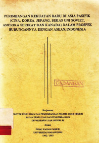 Perimbangan kekuatan baru di Asia Pasifik (Cina, Korea, Jepang, Bekas Uni Soviet, Amerika Serikat dan Kanada) dalam prospek hubungannya dengan ASEAN