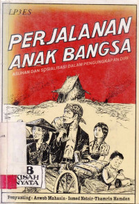 Perjalanan Anak Bangsa : Asuhan Dan Sosialisasi dalam Pengungkapan Diri / Aswab Mahasin ; Ismed Natsir; Thamrin Hamdan