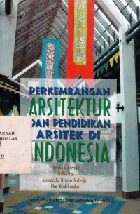 PERKEMBANGAN Arsitektur Dan Pendidikan Arsitek Di Indonesia