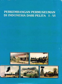 Perekembangan Permuseum Di Indonesia Dari Pelita I-VI