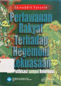 Perlawanan Rakyat Terhadap Hegemoni Kekuasaan : Dari Putihisasi Sampai Reformasi Kekuasaan