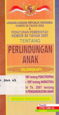 Undang-Undang Republik Indonesia N0.23 Tahun 2002 dan peraturan Pemerintah Nomor 54 Tahun 2007 Tentang Perlindungan Anak