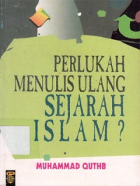 Perlukah Menulis Ulang Sejarah Islam?