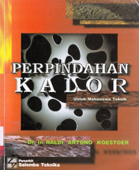 Perpindahan Kalor : untuk Mahasiswa Teknik / Raldi Artono Koestoer