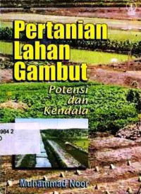 Pertanian Lahan Gambut : Potensi Dan Kendala