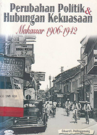 Perubahan Politik Dan Hubungan Kekuasaan Makassar 1906-1942