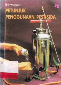 Petunjuk Penggunaan Pestisida / Rini Wudianto