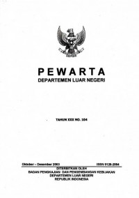 Pewarta Departemen Luar Negeri Tahun XXX No. 104 Oktober - Desember 2003